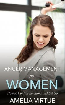 Anger Management for Women, Amelia Virtues