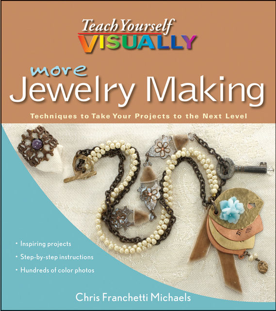 More Teach Yourself VISUALLY Jewelry Making, Chris Franchetti Michaels