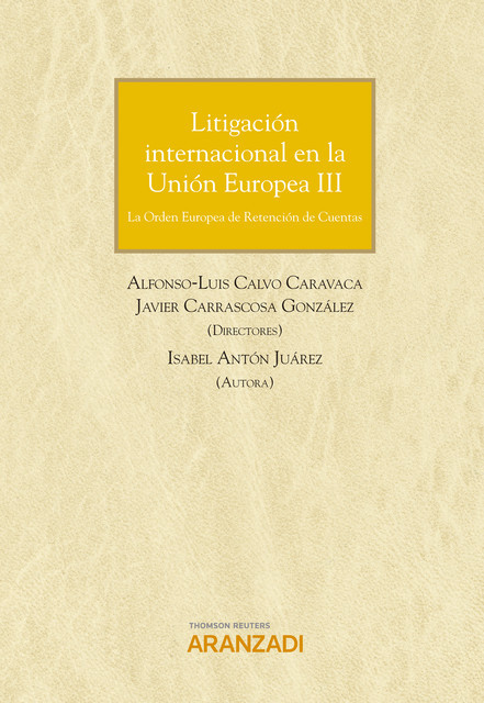Litigación internacional en la Unión Europea III, Javier González, Alfonso Luis Calvo Caravaca, Isabel Antón Juárez