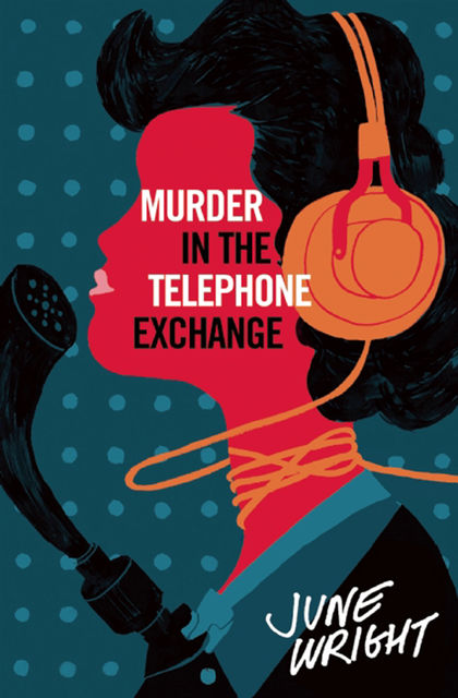 Murder in the Telephone Exchange, June Wright