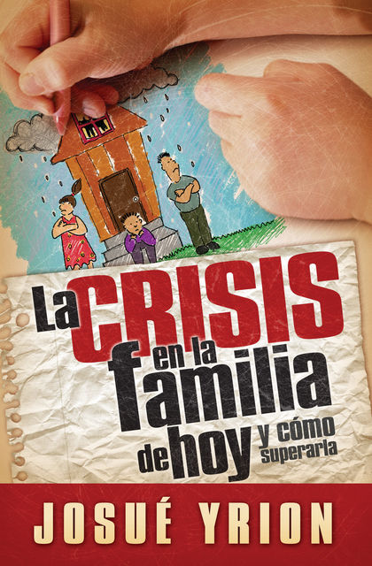 La crisis en la familia de hoy, Josué Yrion