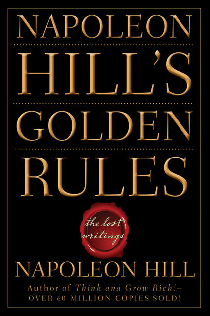 Napoleon Hill's Golden Rules, Napoleon Hill