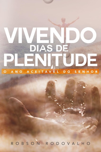 Vivendo dias de plenitude, Robson Rodovalho