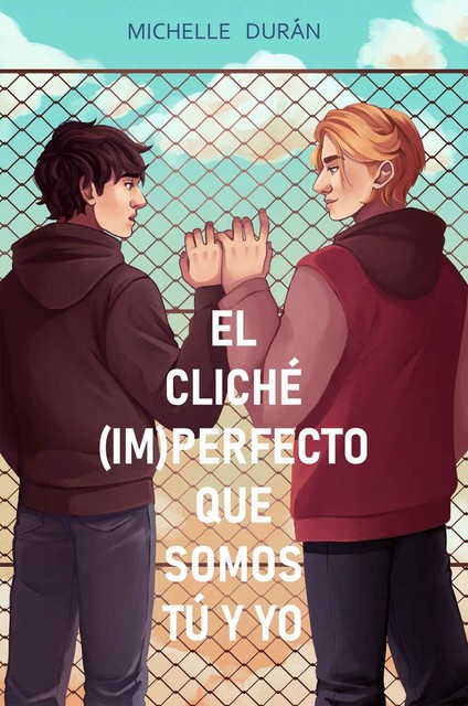 El cliché (im)perfecto que somos tú y yo (Spanish Edition), Michelle Durán