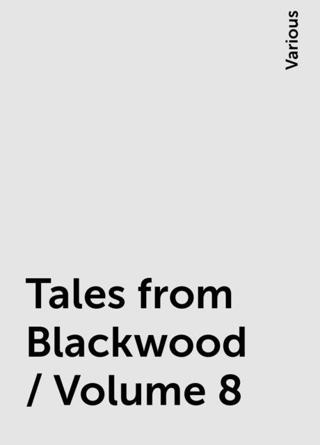 Tales from Blackwood / Volume 8, Various