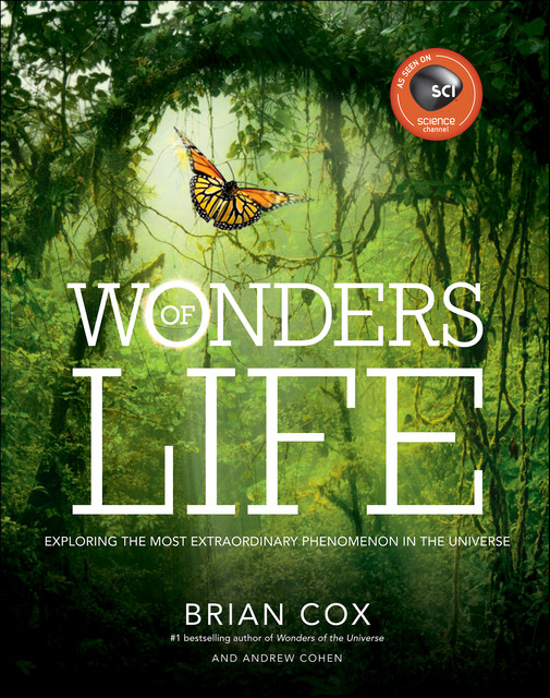 Wonders of Life, Brian Cox, Andrew Cohen
