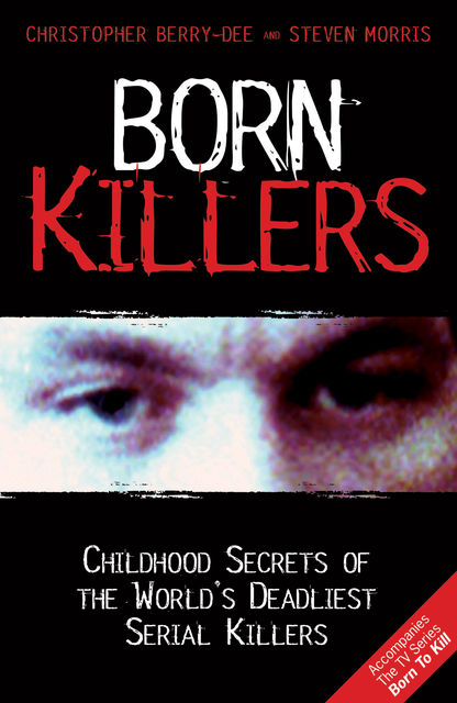Born Killers, Christopher Berry-Dee, Steve Morris