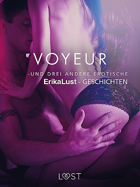 Voyeur – und drei andere erotische Erika Lust-Geschichten, Diverse forfattere