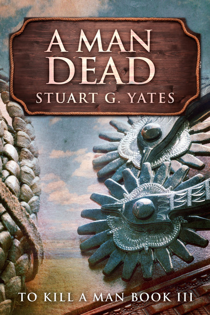 A Man Dead, Stuart G. Yates