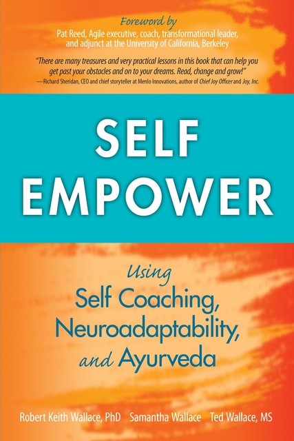 Self Empower: Using Self Coaching, Neuroadaptability, and Ayurveda, Robert Wallace, Samantha Wallace, Ted WALLACE