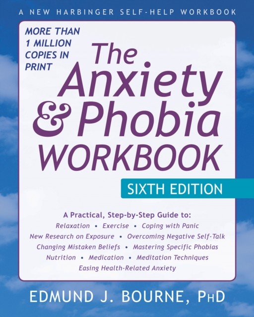 Anxiety and Phobia Workbook, Edmund J. Bourne