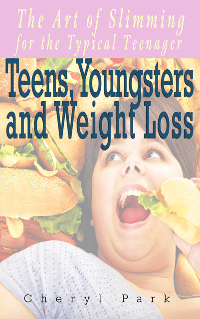 Teens, Youngsters and Weight Loss, Cheryl Park