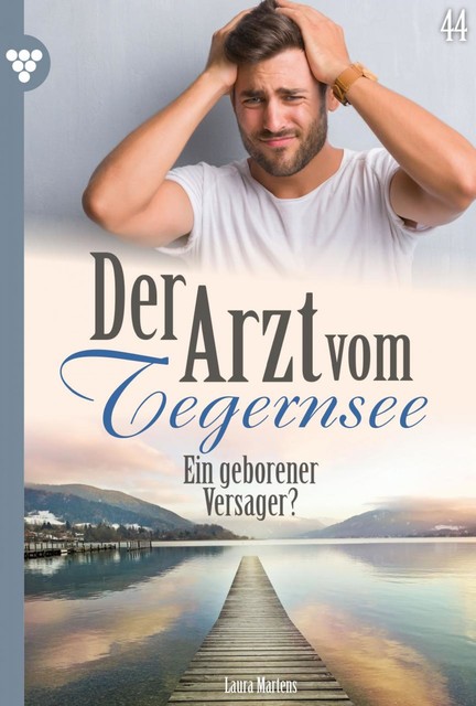 Der Arzt vom Tegernsee 44 – Arztroman, Laura Martens