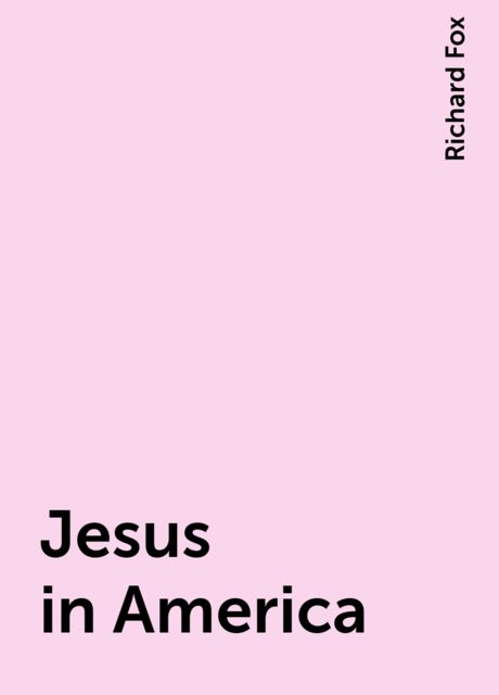 Jesus in America, Richard Fox