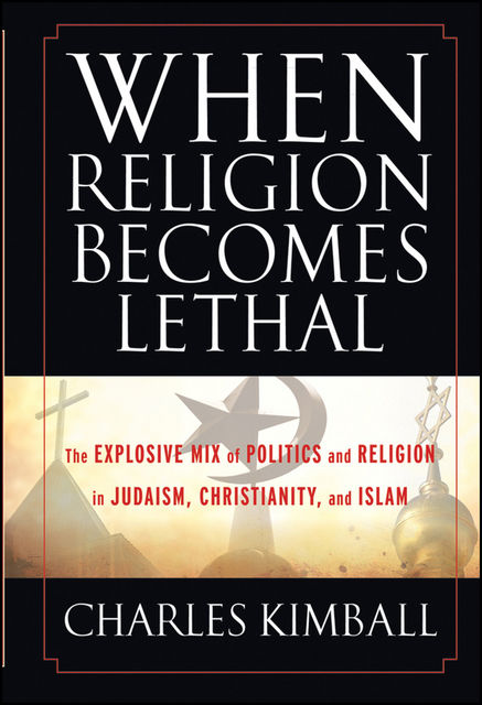 When Religion Becomes Lethal, Charles Kimball