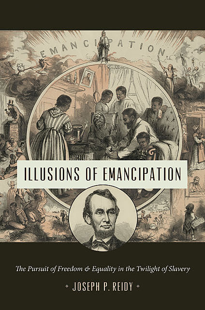 Illusions of Emancipation, Joseph P. Reidy
