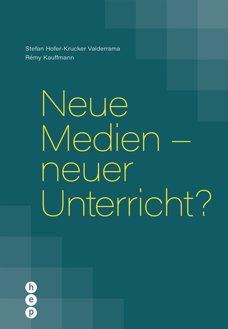 Neue Medien – neuer Unterricht? (E-Book), Rémy Kauffmann, Stefan Hofer-Krucker Valderrama