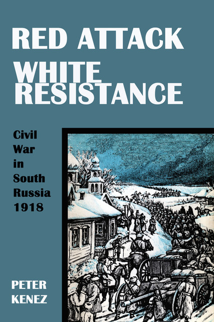 Red Attack, White Resistance, Peter Kenez