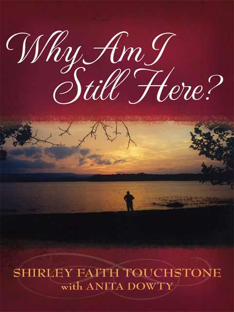 Why Am I Still Here, Shirley Faith Touchstone