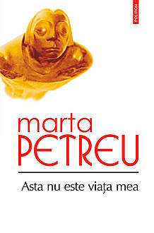 Asta nu este viața mea, Marta Petreu
