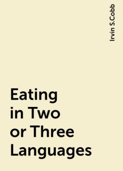 Eating in Two or Three Languages, Irvin S.Cobb