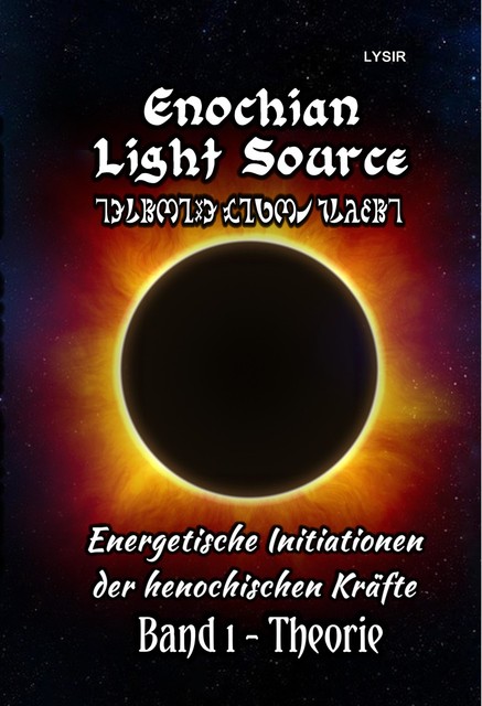 Enochian Light Source – Band I – Theorie, Frater Lysir