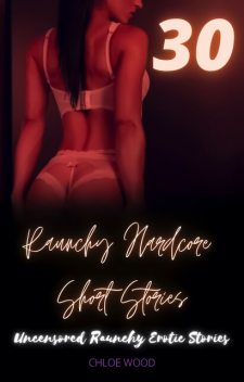 Raunchy Hardcore Short Stories, Chloe Wood