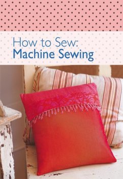 How to SewL Machine Sewing, Charles, amp, The Editors of David