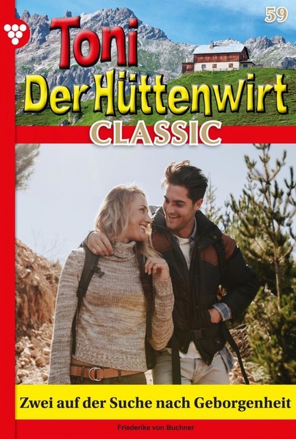 Toni der Hüttenwirt Classic 59 – Heimatroman, Friederike von Buchner