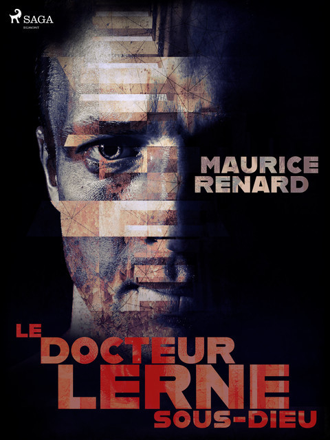 Le Docteur Lerne, sous-dieu, Maurice Renard