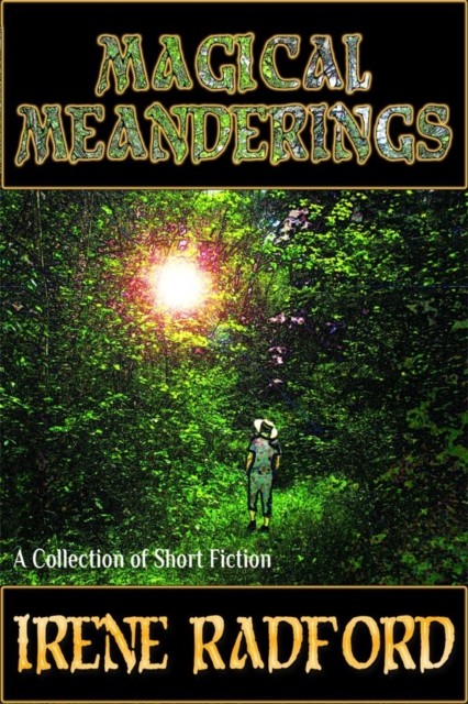 Magical Meanderings, Irene Radford