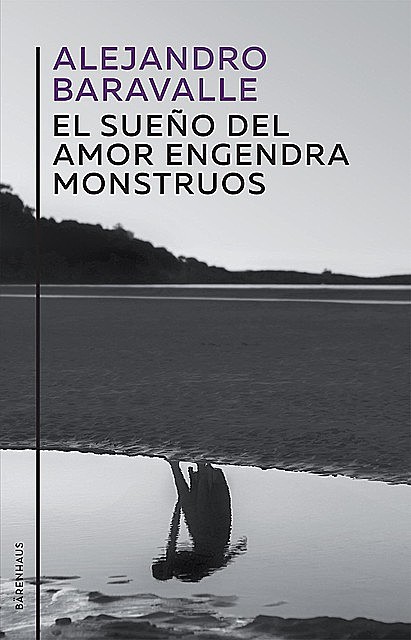 El sueño del amor engendra monstruos, Alejandro Baravalle