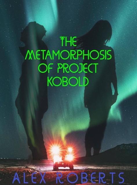 The Metamorphosis of Project Kobold, Alex Roberts