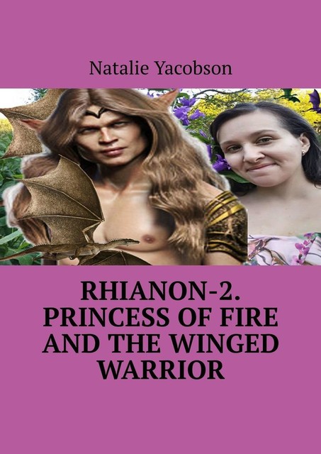 Rhianon-2. Princess of Fire and the Winged Warrior, Natalie Yacobson