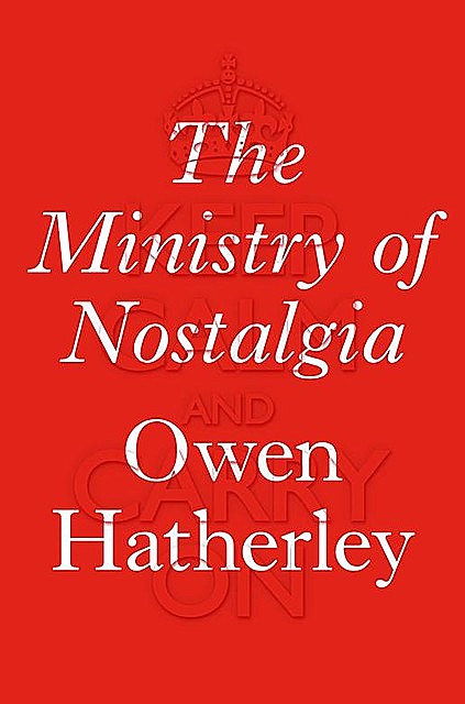The Ministry of Nostalgia, Owen Hatherley