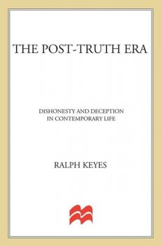 The Post-Truth Era, Ralph Keyes