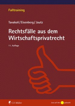 Rechtsfälle aus dem Wirtschaftsprivatrecht, Claudius Eisenberg, Anusch Tavakoli, Ulrich Jautz