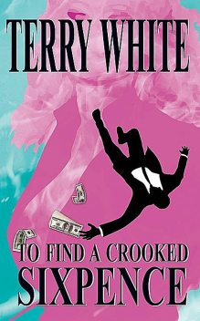 To Find A Crooked Sixpence, Terry White