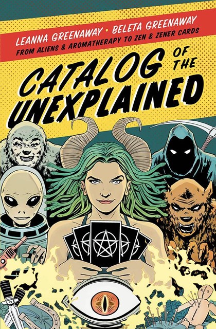 Catalog of the Unexplained, Leanna Greenaway, Beleta Greenaway