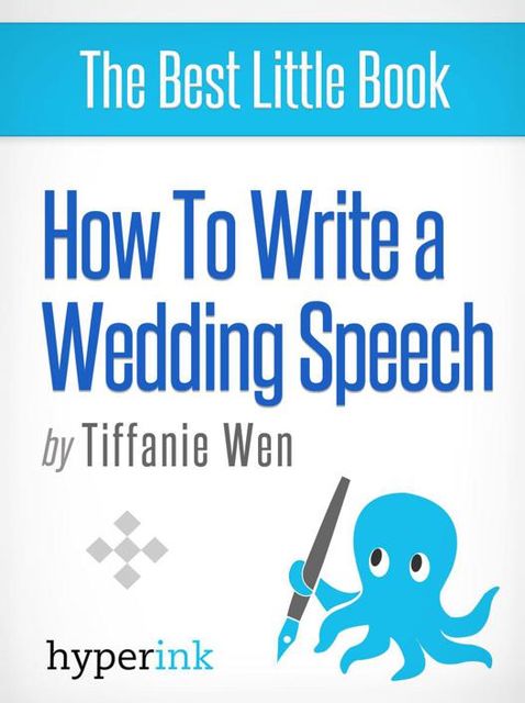 How to Write (and Deliver) a Killer Wedding Speech (Guide to Delivering the Best Wedding Speeches), Tiffanie Wen