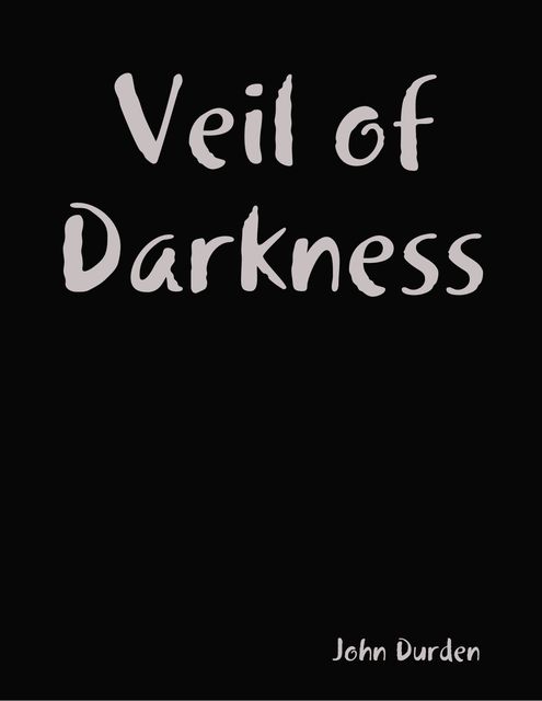 Veil of Darkness Short Story Collection, John Durden