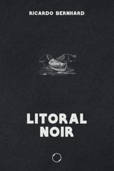 Litoral noir, Ricardo Bernhard