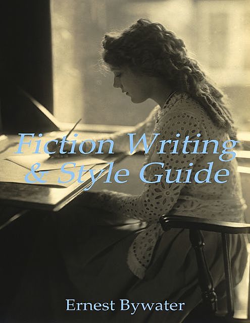 Fiction Writing & Style Guide, Ernest Bywater