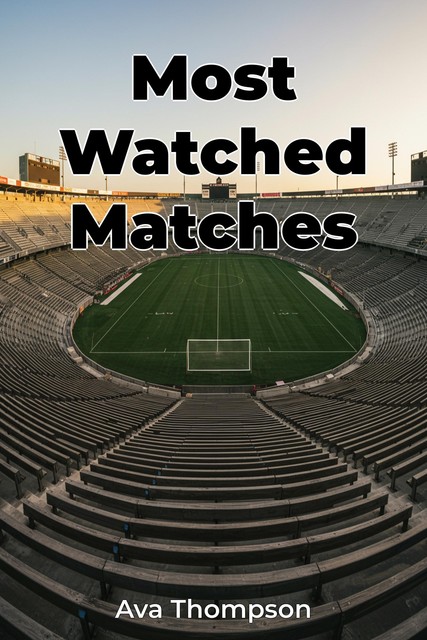 Most Watched Matches, Ava Thompson