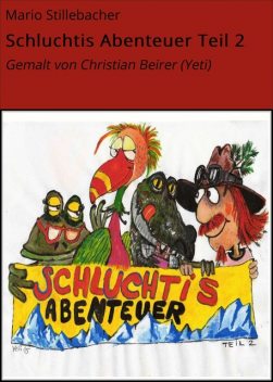 Schluchtis Abenteuer Teil 2, Mario Stillebacher