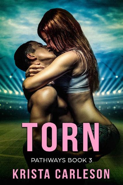 Torn: A Contemporary Sports Romance (Pathways Book 3), Krista Carleson