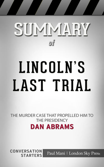 Summary of Lincoln's Last Trial, Paul Mani