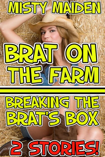 Brat on the farm/Breaking the brat's box, Misty Maiden