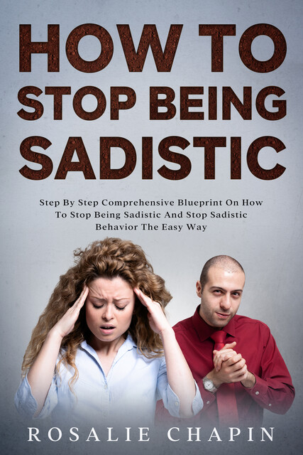 How To Stop Being Sadistic, Rosalie Chapin