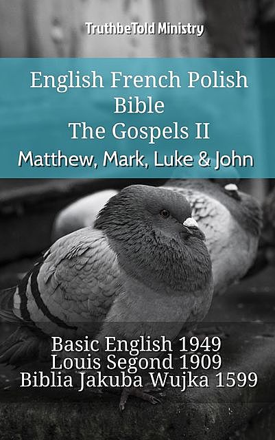 English French Polish Bible – The Gospels II – Matthew, Mark, Luke & John, Truthbetold Ministry